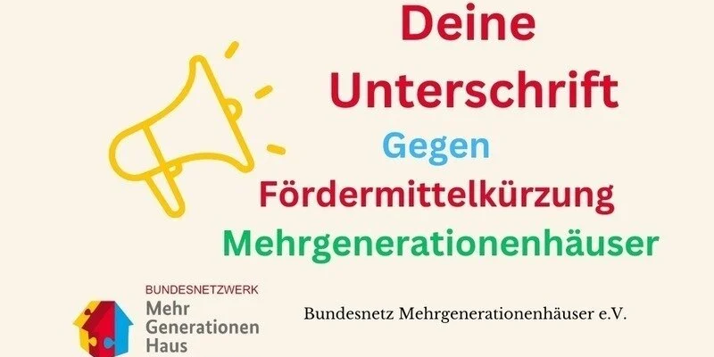 Text: Deine Unterschrift gegen Fördermittelkürzung Mehrgenerationenhäuser